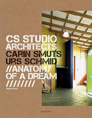 CS Studio : Carin Smuts, Urs Schmid architects ; anatomy of a dream