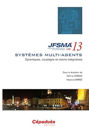 JFSMA'13 ; systèmes multi-agents ; dynamiques, couplages et visions intégratives