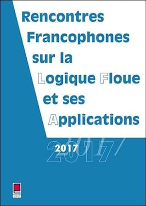 LFA 2017 ; rencontres francophones sur la logique floue et ses applications