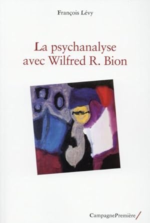 Wilfred R. Bion et la psychanalyse