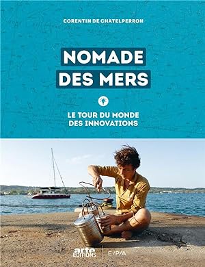 nomade des mers ; le tour du monde des innovations low-tech