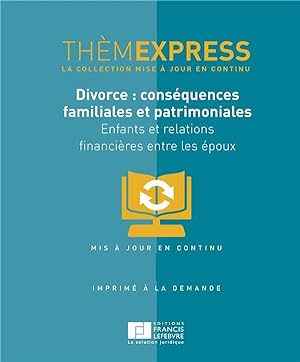 divorce : conséquences familiales et patrimoniales ; enfants et relations financières entre les é...
