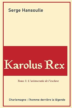 Karolus Rex t.1 ; l'aristocratie de l'esclave