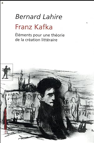 Franz Kafka ; éléments pour une théorie de la création littéraire