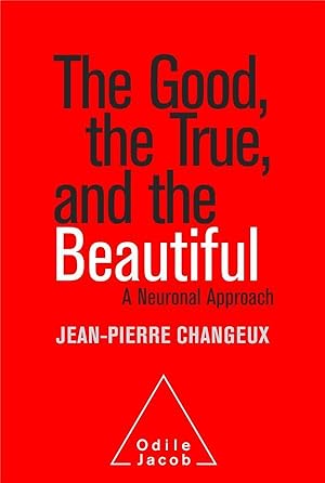 the good, the true and the beautiful ; a neuronal approach