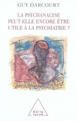 La psychanalyse peut-elle encore être utile à la psychiatrie ?