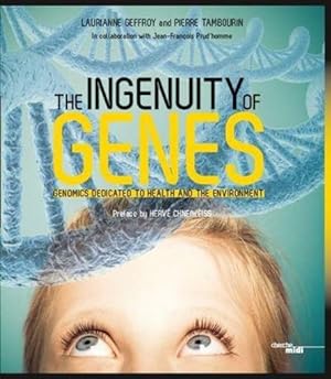 le génie des gènes ; the ingenuity of genes