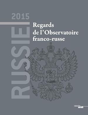 Russie 2015 ; regards de l'observatoire franco-russe