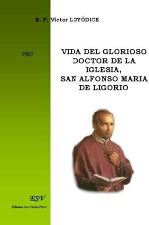 vida del glorioso doctor de la iglesia, san Alfonso Maria de Ligorio