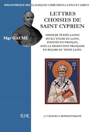 lettres choisies de Saint Cyprien ; choix de textes latins pour l'étude du latin, annotés en fran...