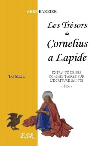 les trésors de Cornélius à Lapide ; extraits de ses commentaires sur l'écriture sainte