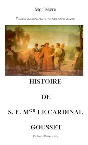 histoire de S.E. Mgr le cardinal Gousset
