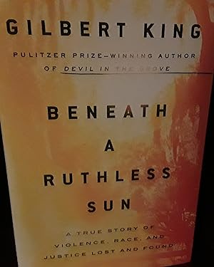 Beneath a Ruthless Sun: A True Story of Violence, Race, and Justice Lost and Found // FIRST EDITI...