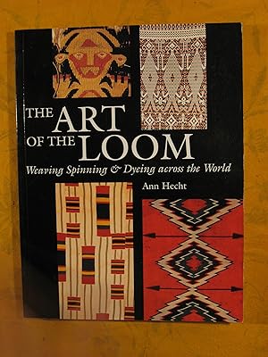 The Art of the Loom: Weaving, Spinning, and Dyeing across the World