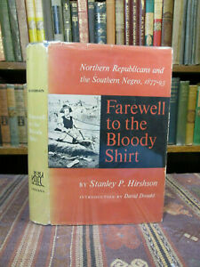 Farewell to the Bloody Shirt, Northern Republicans and the Southern Negro, 1877-93