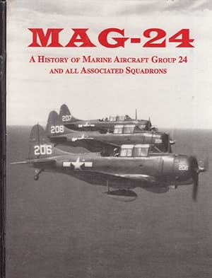 Mag-24 A History of Marine Aircraft Group 24 and All Associated Squadrons