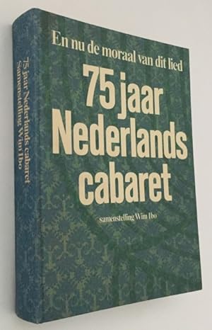 En nu de moraal van dit lied. Overzicht van 75 jaar Nederlands cabaret 1936-1981.