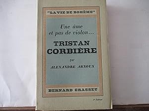 Bretagne - Une âme et pas de violon. Tristan Corbière par Alexandre Arnoux(Sur le poète des"Amour...