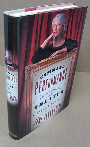 Command Performance: An Actress in the Theater of Politics [signed & inscribed]