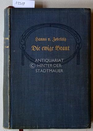 Die ewige Braut. [= Illustrierte Romane] Mit 70 Bildern von Prof. Hans W. Schmidt-Weimar.