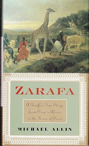 Zarafa. A Giraffe's True Story, from Deep in Africa to the Heart of Paris [Association Copy]