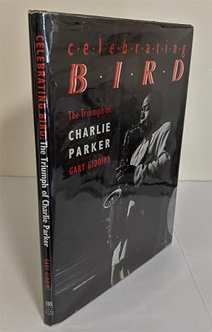 Celebrating Bird; the triumph of Charlie Parker