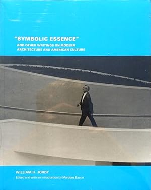 Symbolic Essence and Other Writings on Modern Architecture and American Culture
