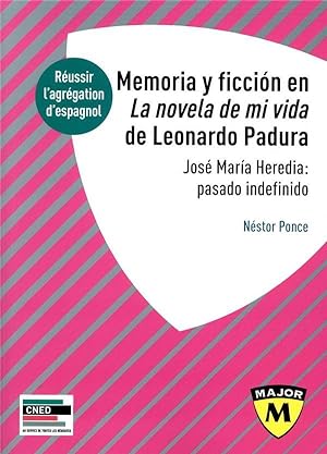 memoria y ficción en La novela de mi vida de Leonardo Padura ; José María Heredia : pasado indefi...