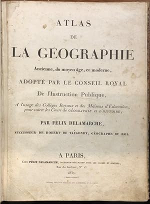 Atlas de La Geographie Ancienne, du moyen age, et moderne, Adopte par le Conseil Royal De l'Instr...