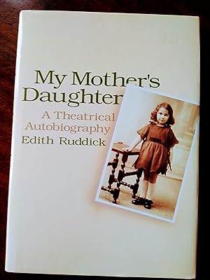 My Mother's Daughter, a Theatrical Autobiography
