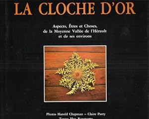 La Cloche D'or : Aspects , Êtres et Choses De la Moyenne Vallée De L'Hérault et De Ses Environs