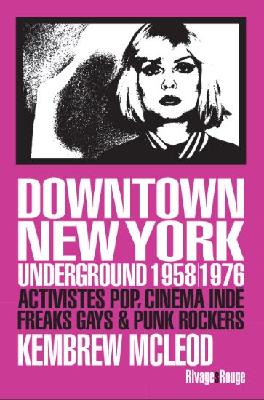 Downtown New York Underground 1958/1976 . Activistes POP , Cinéma Indé , FREAKS GAYS & PUNK ROCKERS