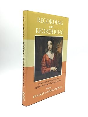 RECORDING AND REORDERING: Essays on the Seventeenth- and Eighteenth-Century Diary and Journal