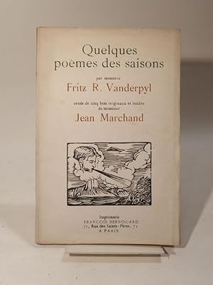 Quelques poèmes des saisons par M. Fritz R. Vanderpyl, ornés de 5 bois originaux et inédits de M....