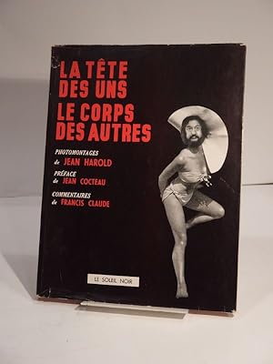 La Tête des uns, le corps des autres. Photomontages de Jean Harold. Préface de Jean Cocteau. Comm...
