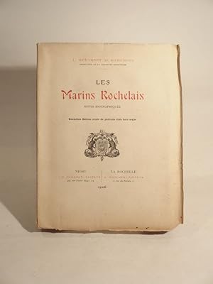 Les marins rochelais. Notes biographiques. 2e édition ornée de portraits tirés hors-texte.
