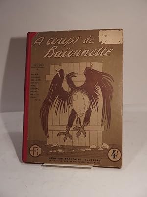A coups de baïonnette. 330 dessins en noir et en couleurs de Gus Bofa, Cappiello, Guillaume, Henr...