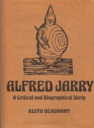 Alfred Jarry: A Critical and Biographical Study