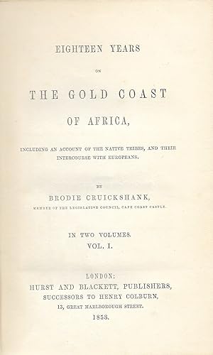 Eighteen Years on the Gold Coast of Africa. Including an Account of the Native Tribes, and their ...