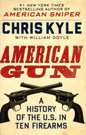 AMERICAN GUN - A History of the U.S. in Ten Firearms