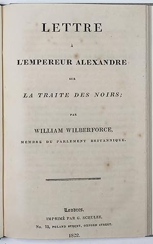 Lettre à l'Empereur Alexandre sur la traite des noirs par William Wilberforce membre du parlement...