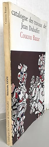 Catalogue des travaux de Jean Dubuffet fascicule XXVII : Coucou bazar