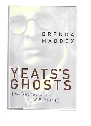 YEATS'S GHOSTS [The Secret Life Of W.B. Yeats]