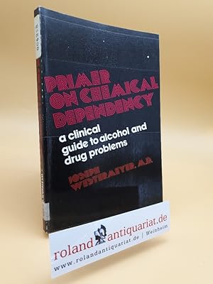 A primer on chemical dependency: A clinical guide to alcohol and drug problems