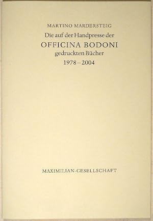 Die auf der Handpresse der Officina Bodoni gedruckten Bücher 1978-2004. Einl. von Wulf D.v. Lucius.