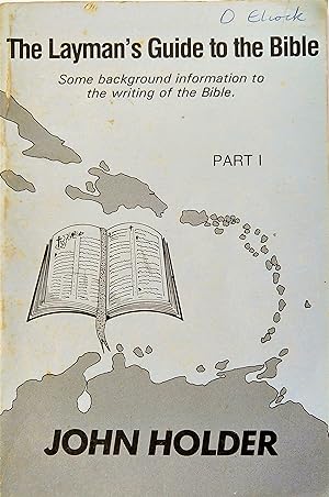 The Layman’s Guide to the Bible: Some Background Information to the Writing of the Bible Part 1 