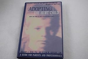 Adopting the Hurt Child: Hope for Families with Special-Needs Kids