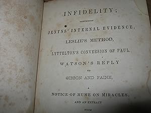 Infidelity; Comprising Jenyns Internal Evidence, Leslie's Method, Lyttelton's Conversion Of Paul....