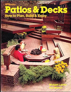 Patios and Decks: How to Build, Plan and Enjoy