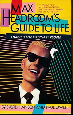 Max headroom's guide to life. Adapted for ordinary people.